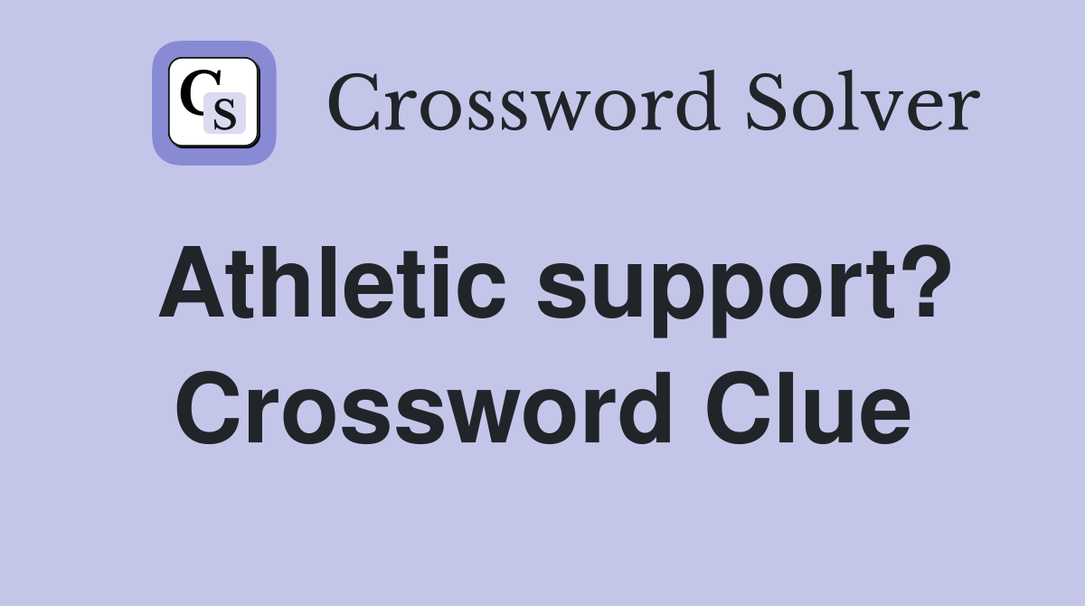 Athletic support? Crossword Clue