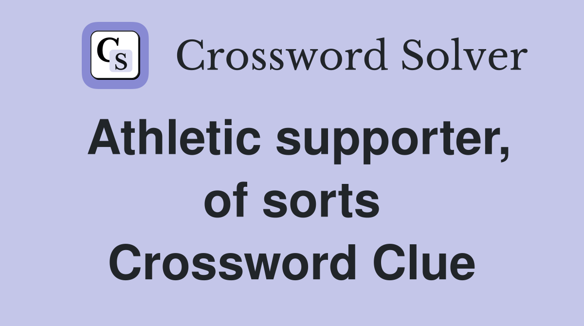 Athletic supporter, of sorts Crossword Clue