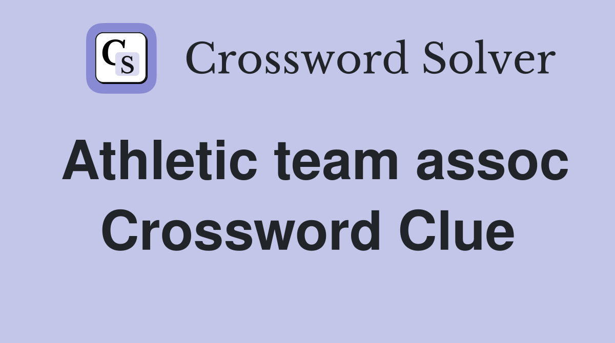 Athletic team assoc Crossword Clue