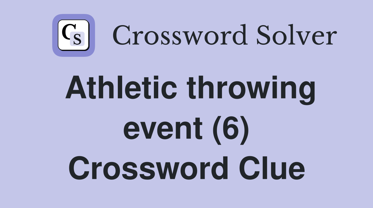 Athletic throwing event (6) Crossword Clue