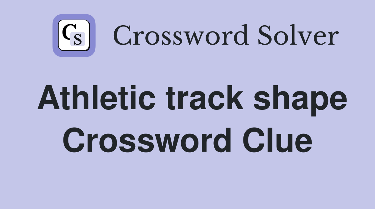 Athletic track shape Crossword Clue