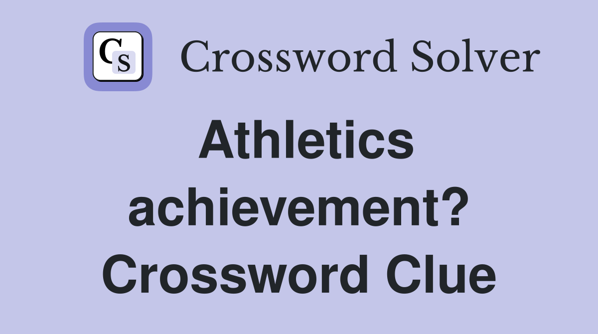 Athletics achievement? Crossword Clue
