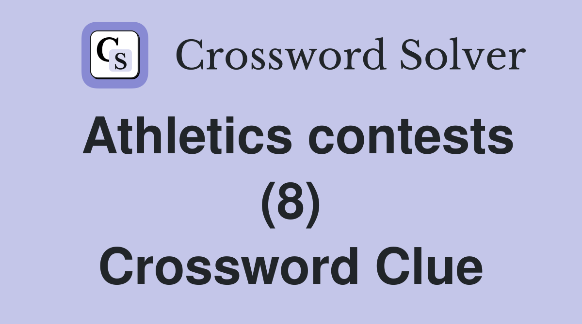 Athletics contests (8) Crossword Clue