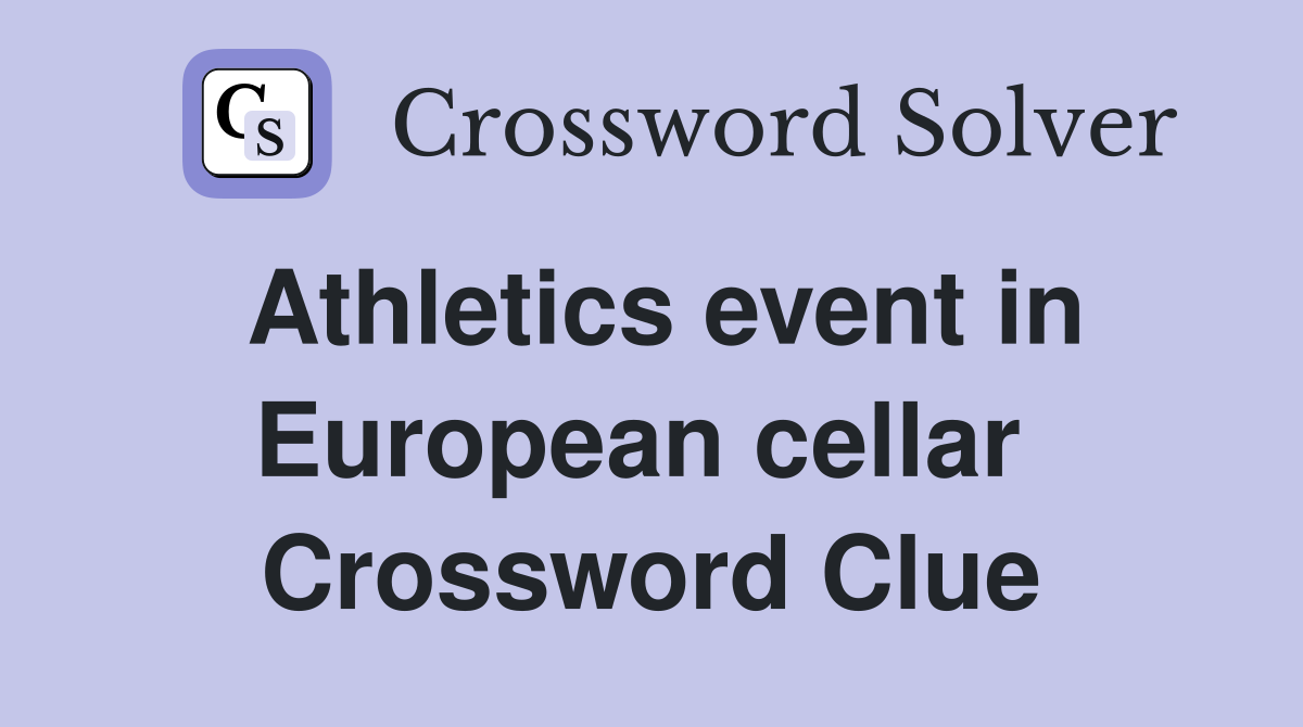 Athletics event in European cellar  Crossword Clue