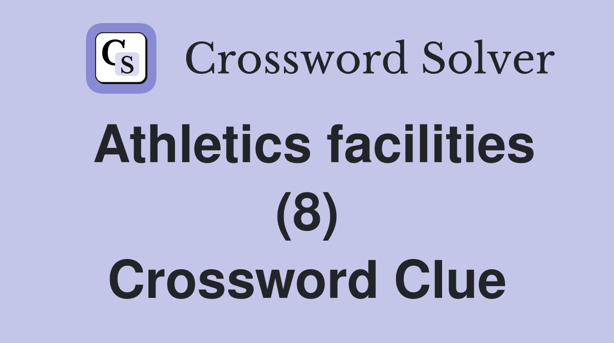 Athletics facilities (8) Crossword Clue