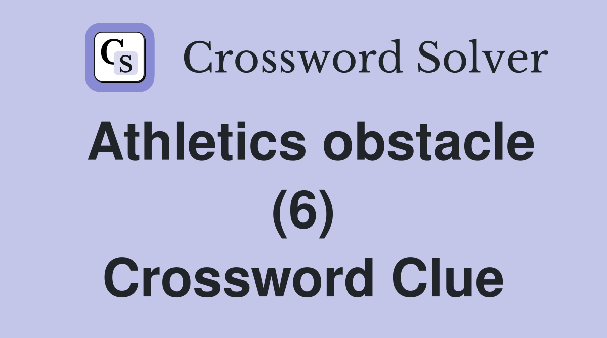 Athletics obstacle (6) Crossword Clue