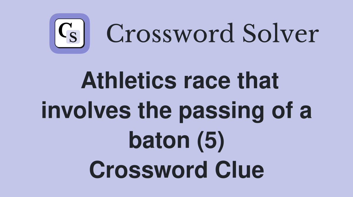 Athletics race that involves the passing of a baton (5) Crossword Clue