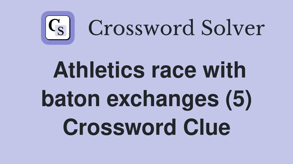 Athletics race with baton exchanges (5) Crossword Clue