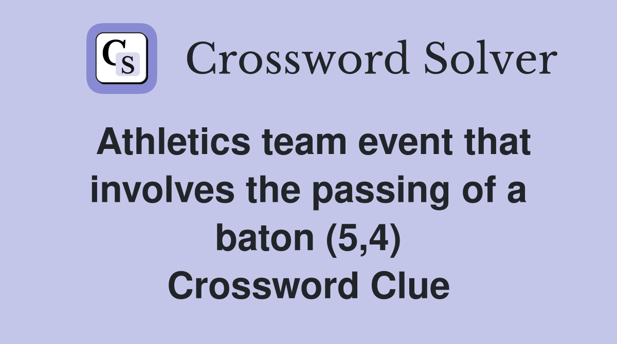 Athletics team event that involves the passing of a baton (5,4) Crossword Clue