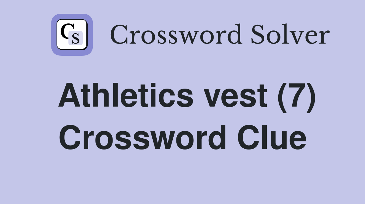 Athletics vest (7) Crossword Clue