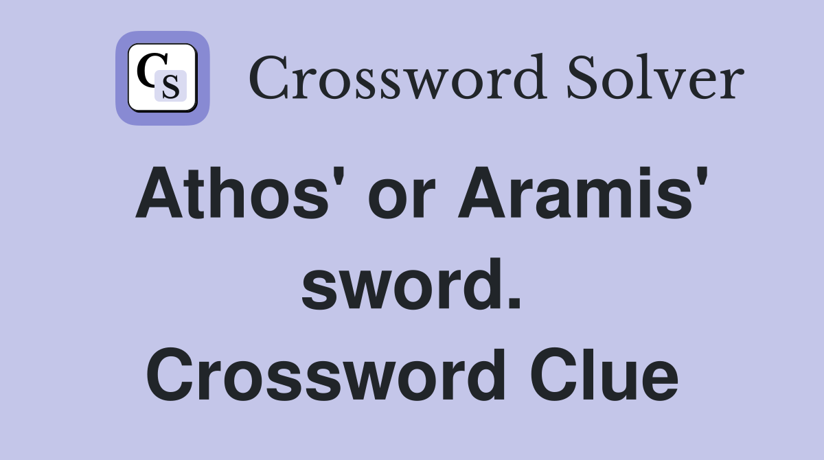 Athos' or Aramis' sword. Crossword Clue