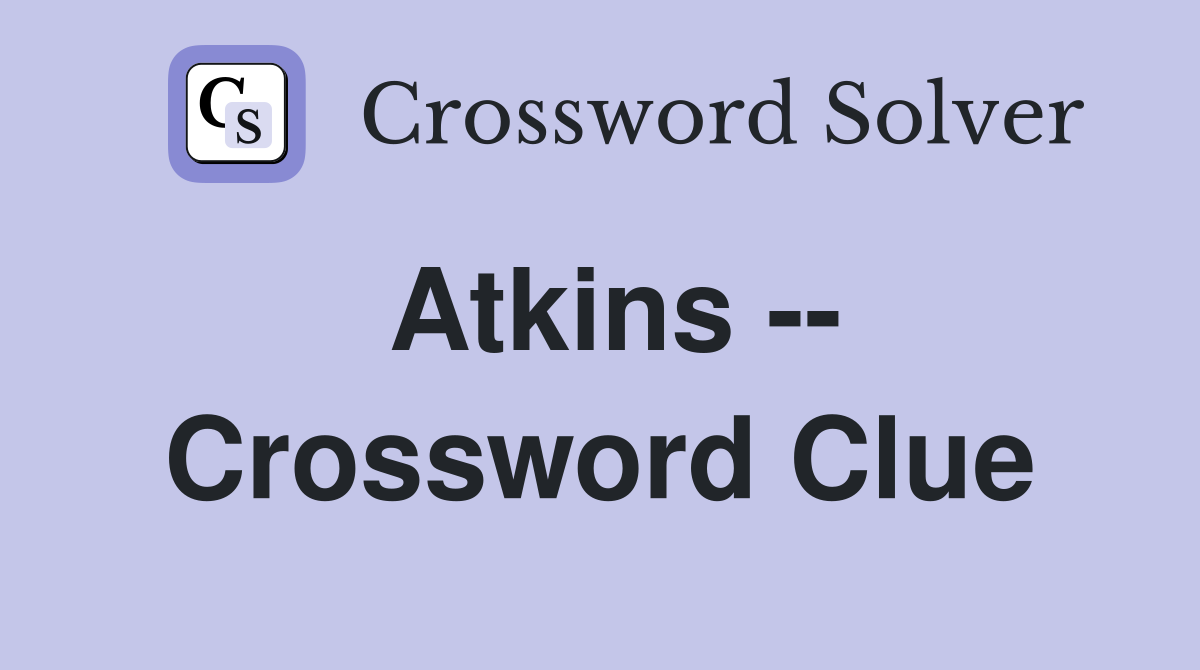 Atkins -- Crossword Clue