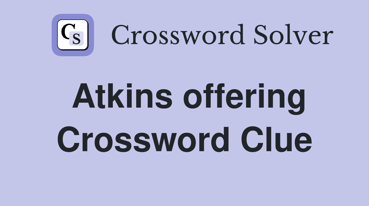 Atkins offering Crossword Clue