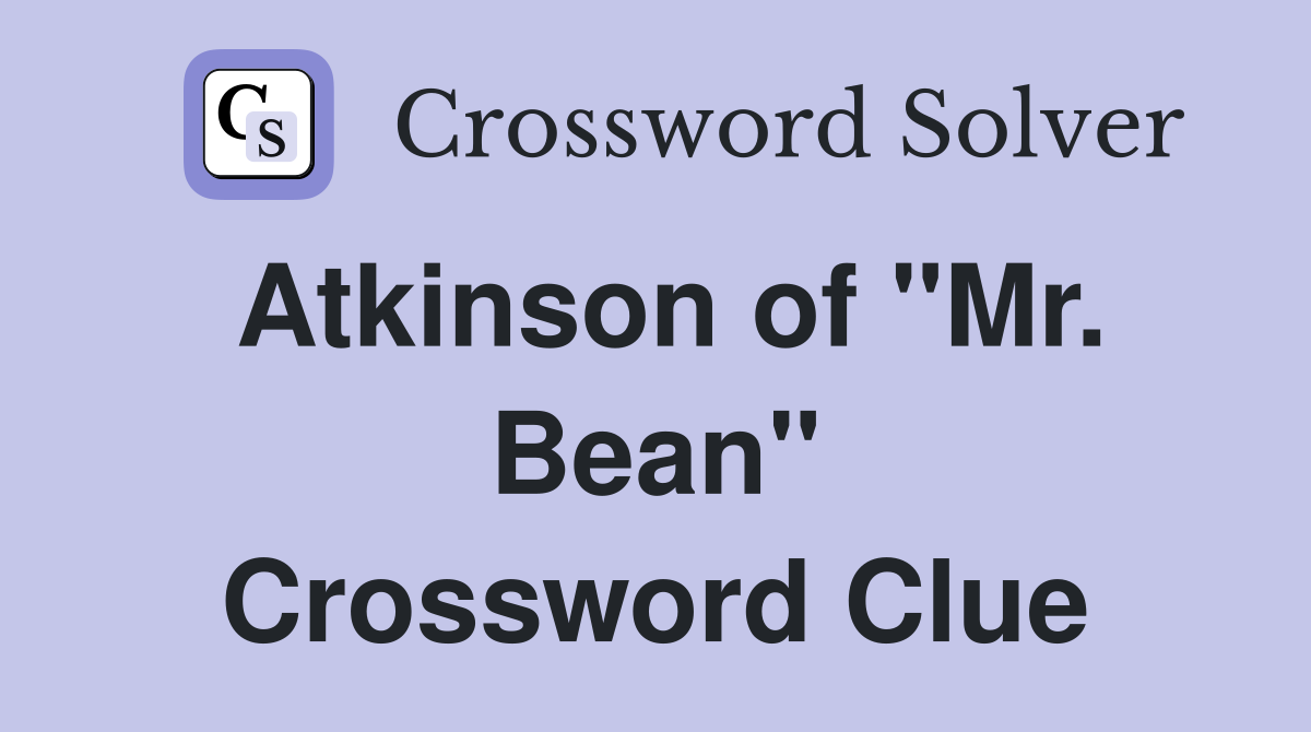 Atkinson of "Mr. Bean" Crossword Clue