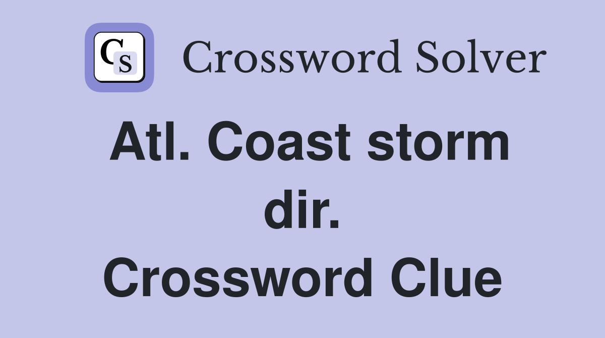 Atl. Coast storm dir. Crossword Clue