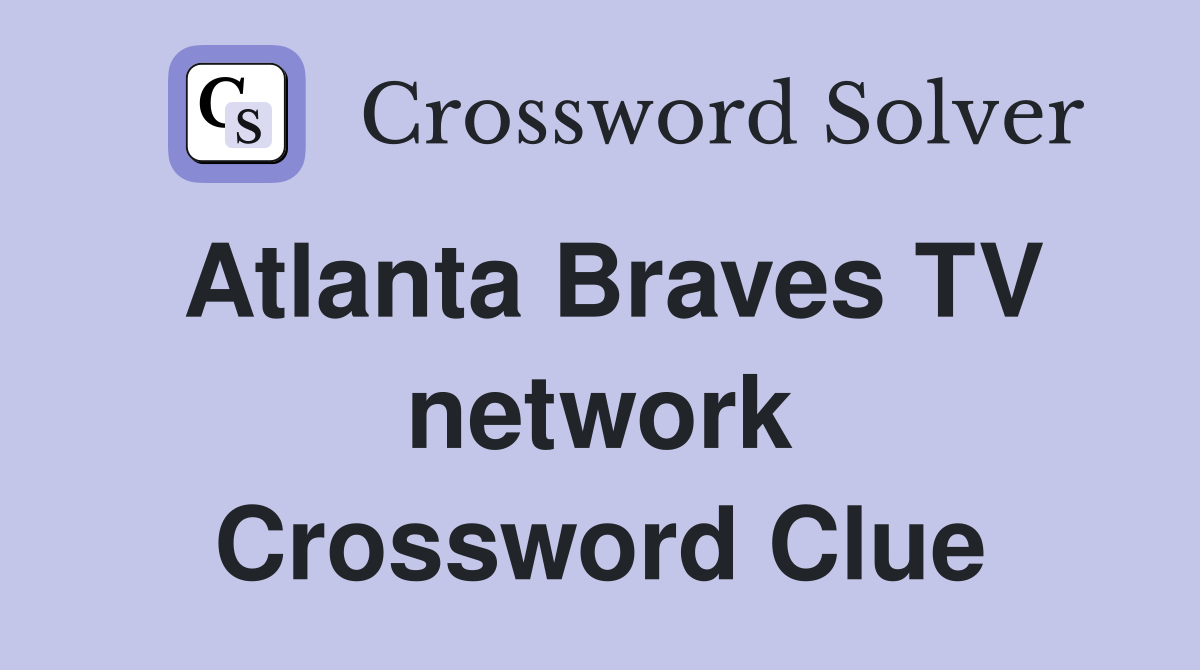 Atlanta Braves TV network Crossword Clue