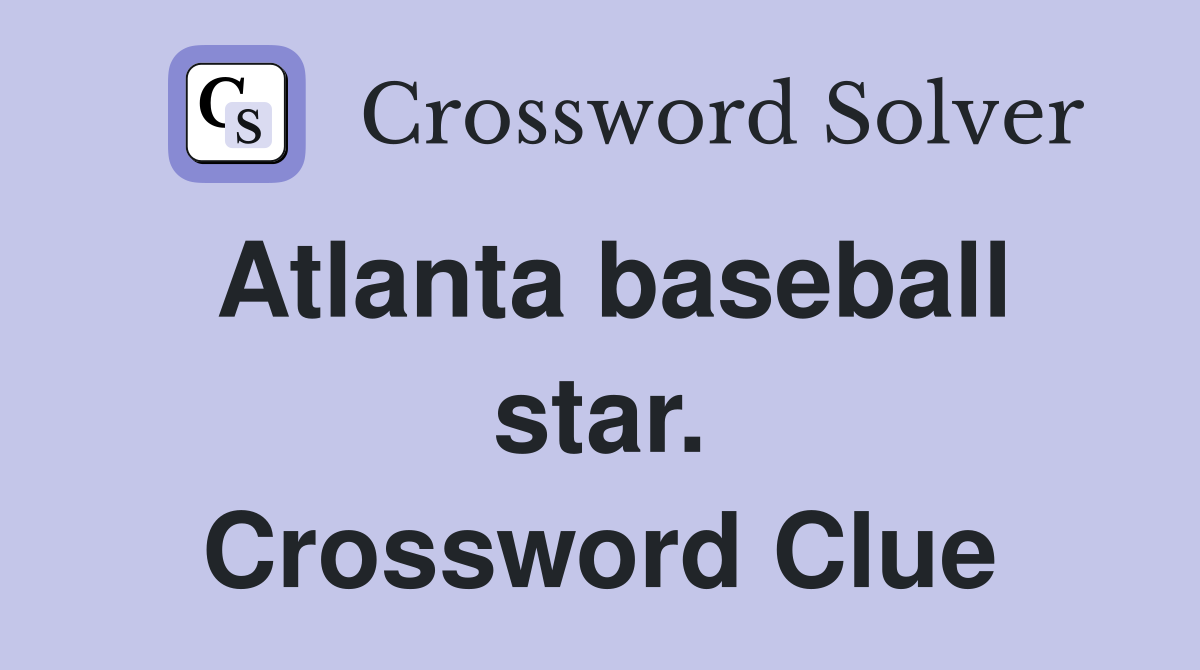 Atlanta baseball star. Crossword Clue