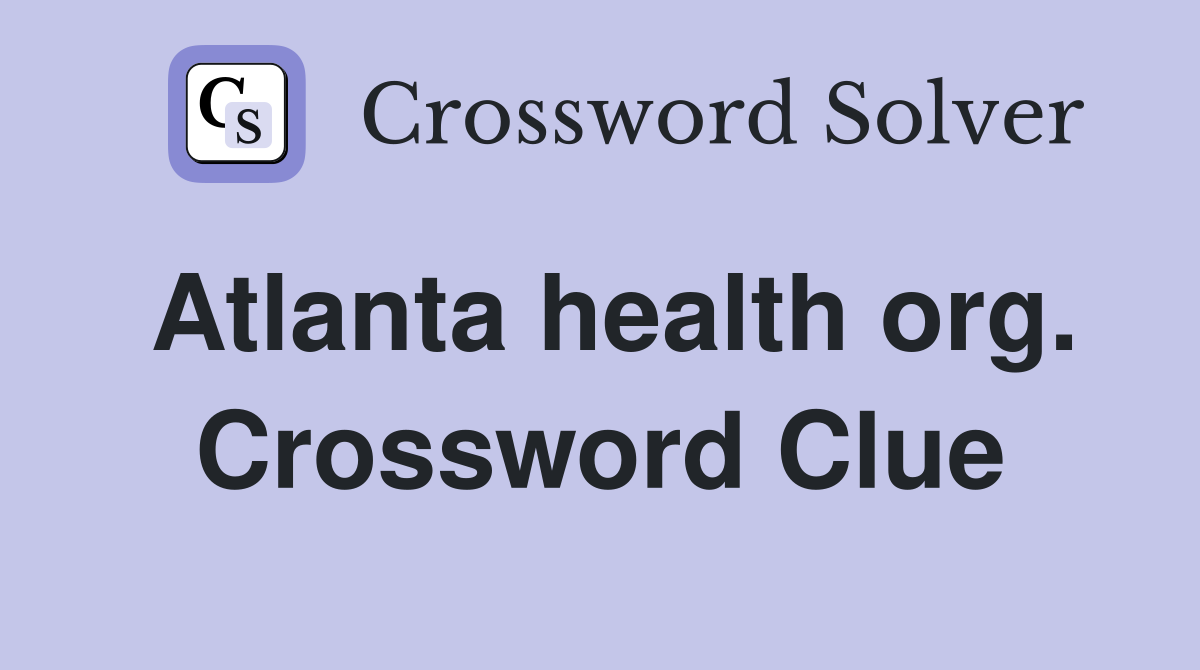 Atlanta health org. Crossword Clue