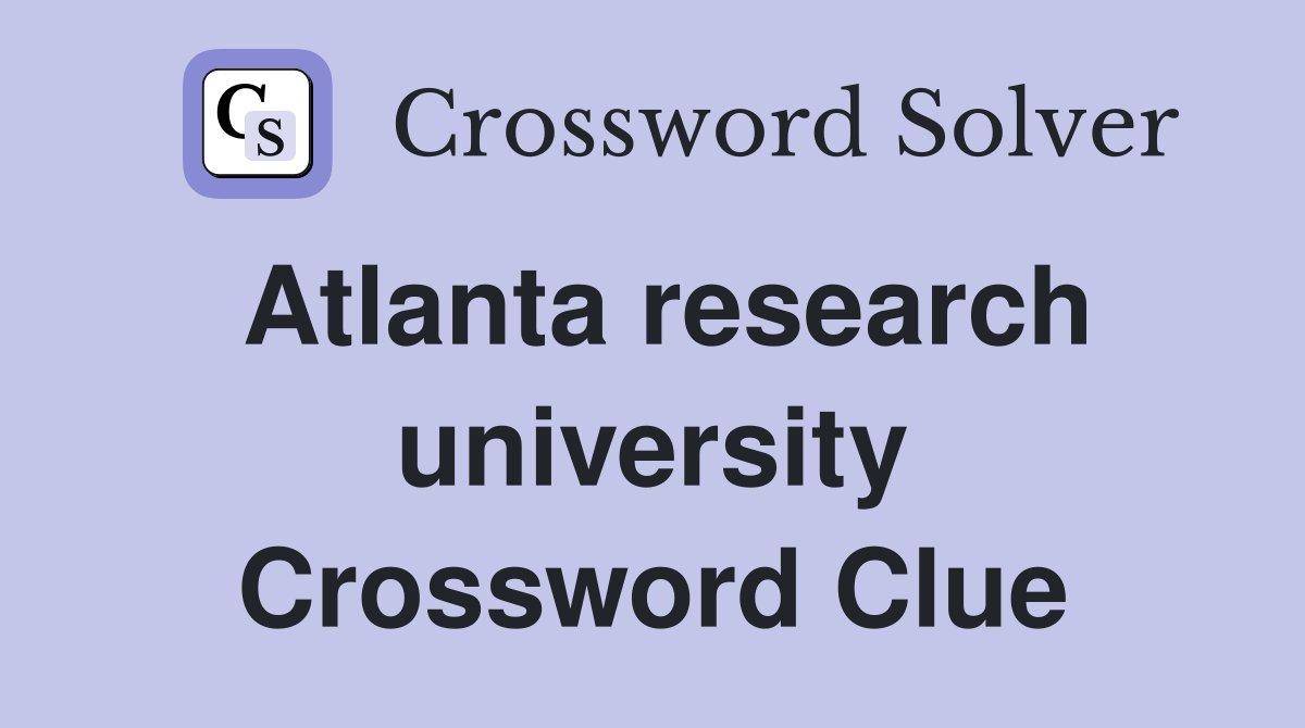 Atlanta research university Crossword Clue