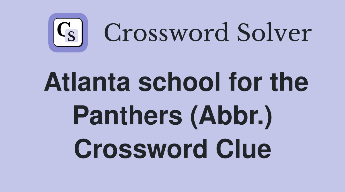Atlanta school for the Panthers (Abbr.) Crossword Clue