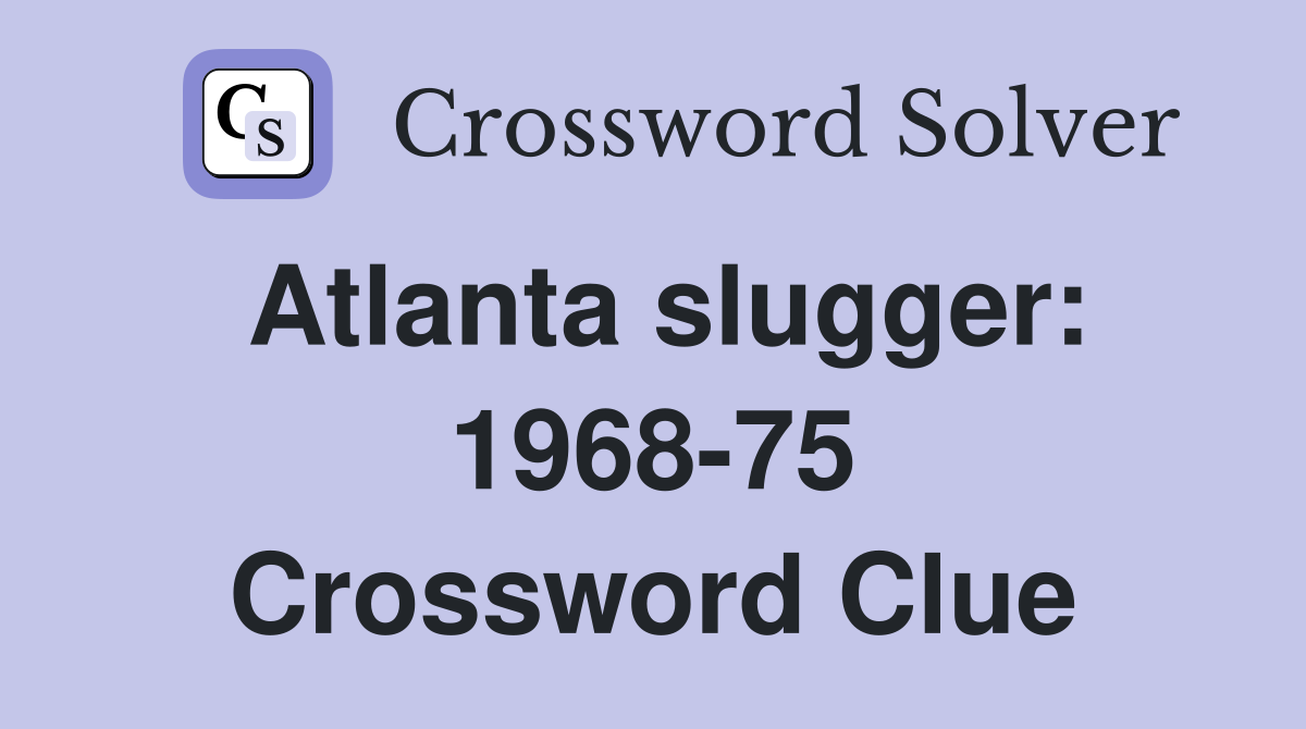 Atlanta slugger: 1968-75 Crossword Clue