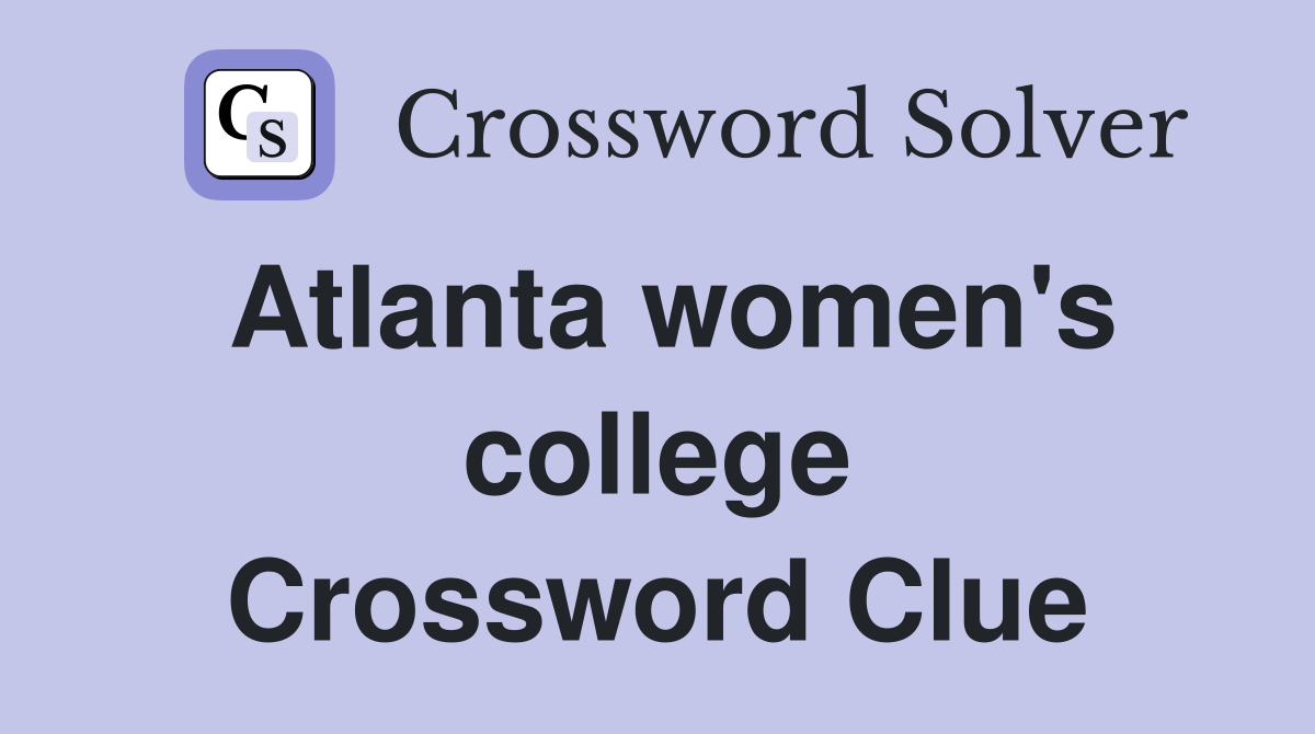 Atlanta women's college Crossword Clue