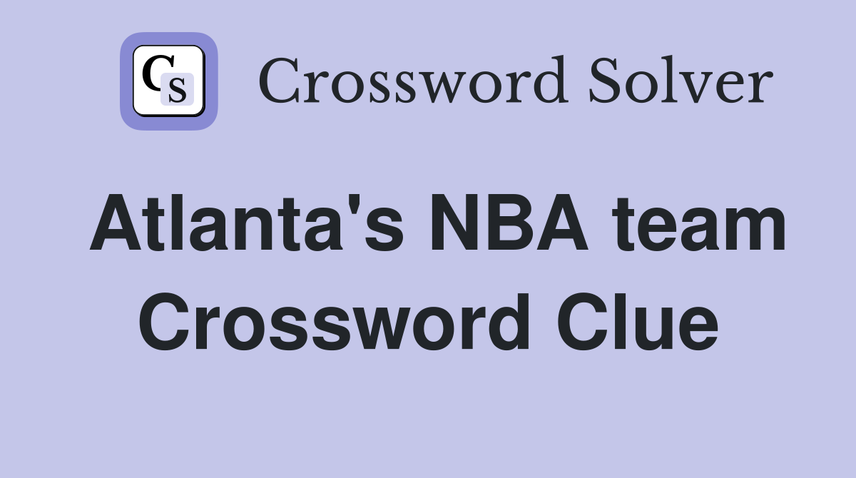 Atlanta's NBA team Crossword Clue