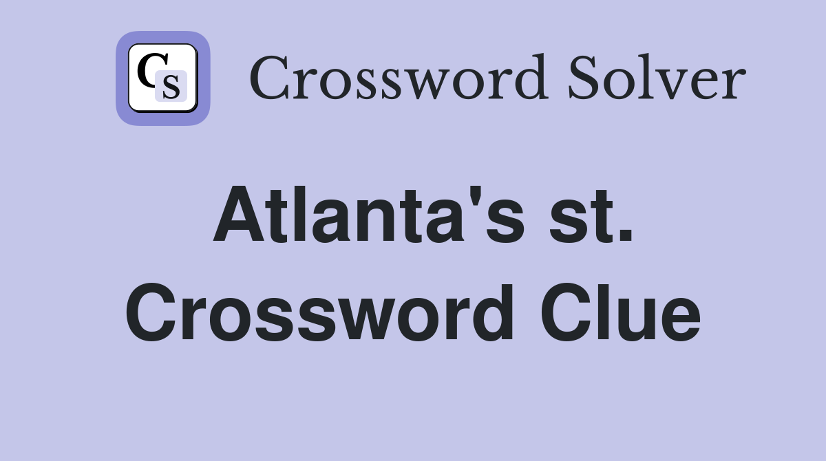 Atlanta's st. Crossword Clue