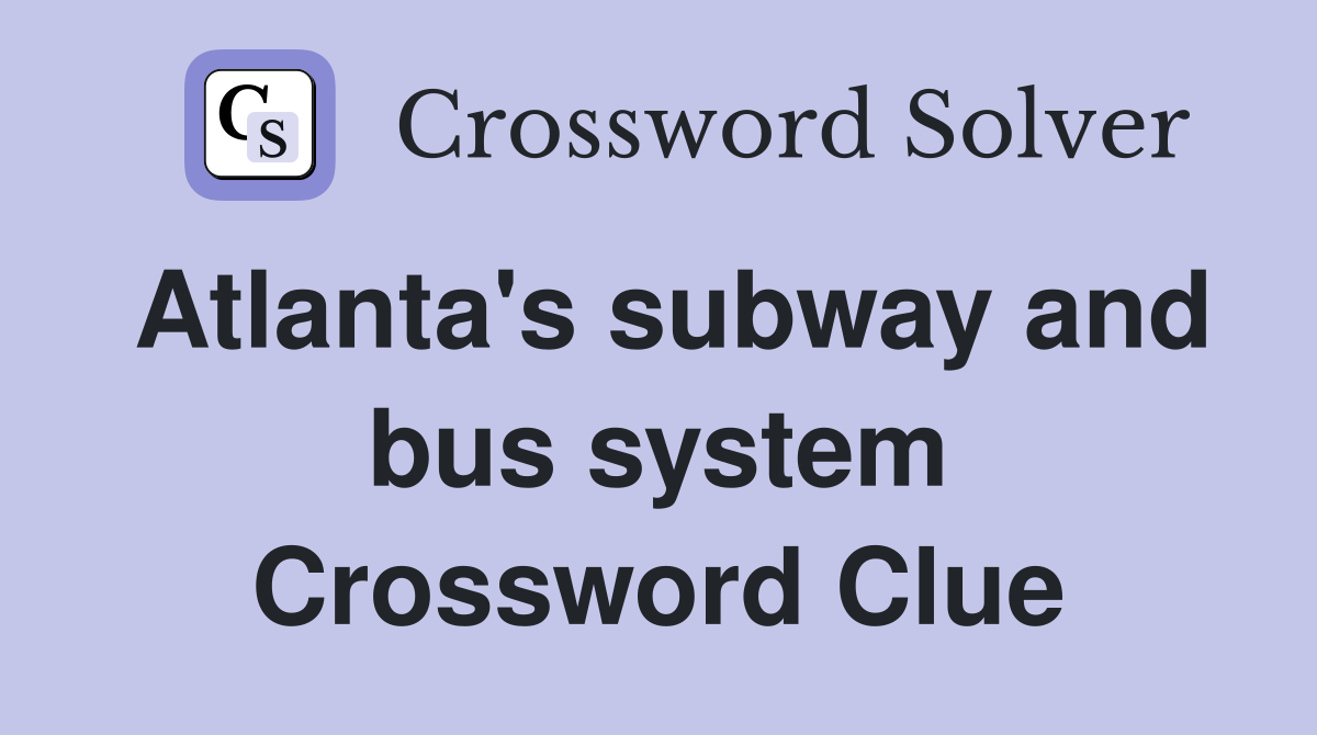 Atlanta's subway and bus system Crossword Clue