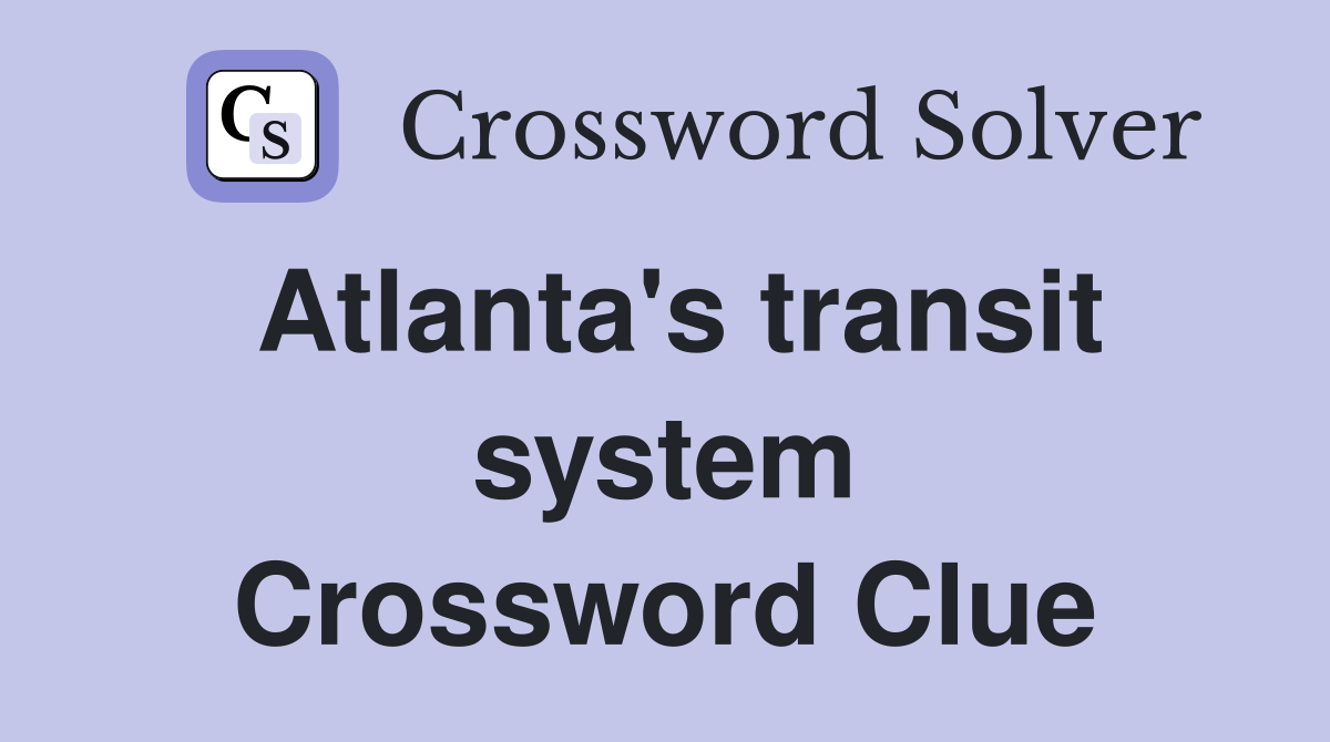 Atlanta's transit system Crossword Clue