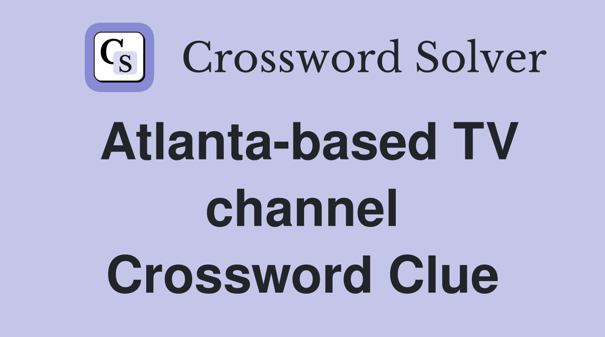Atlanta-based TV channel Crossword Clue