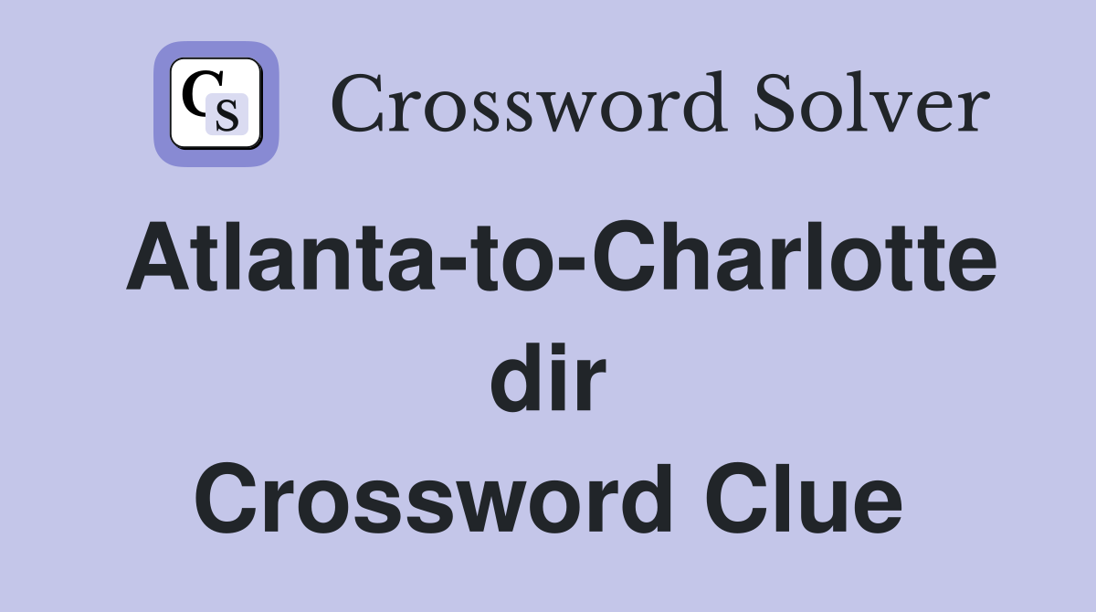 Atlanta-to-Charlotte dir Crossword Clue