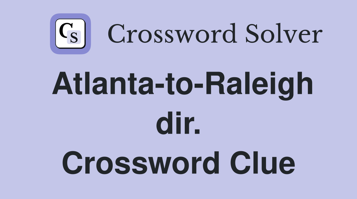 Atlanta-to-Raleigh dir. Crossword Clue