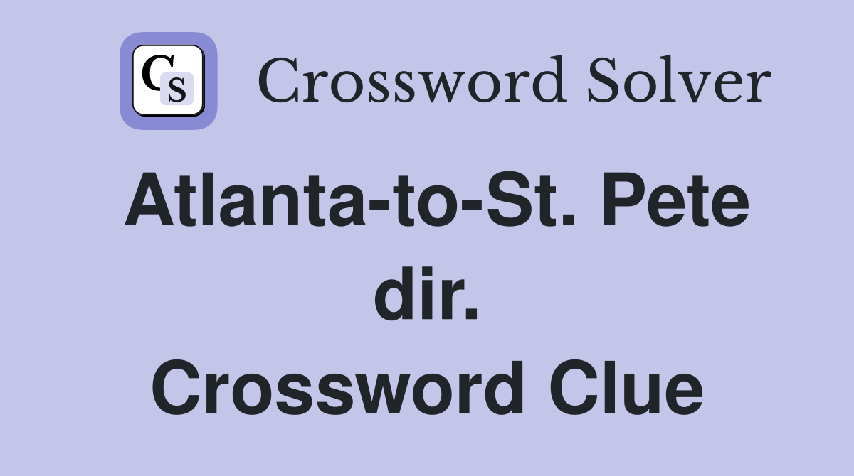 Atlanta-to-St. Pete dir. Crossword Clue
