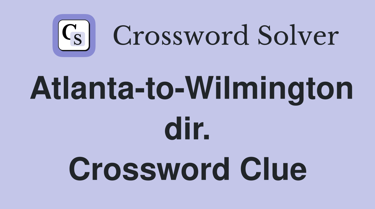 Atlanta-to-Wilmington dir. Crossword Clue
