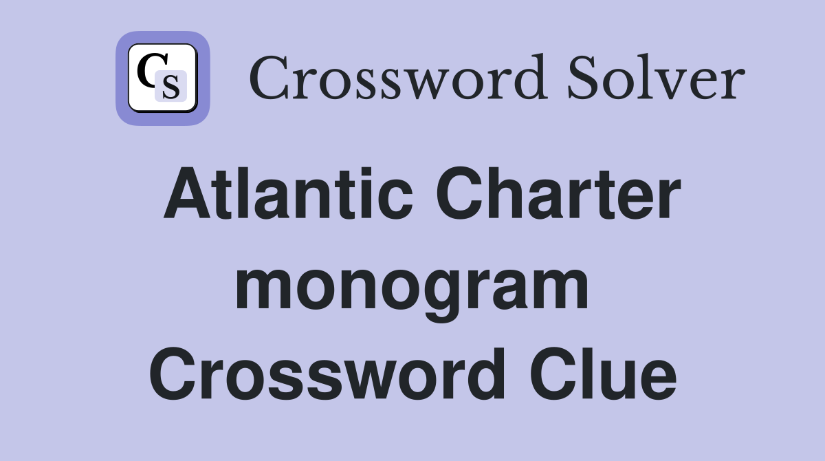 Atlantic Charter monogram Crossword Clue