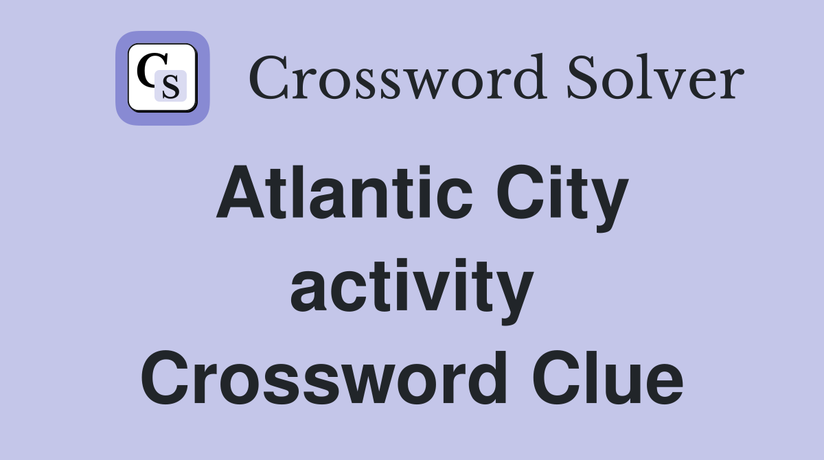 Atlantic City activity Crossword Clue