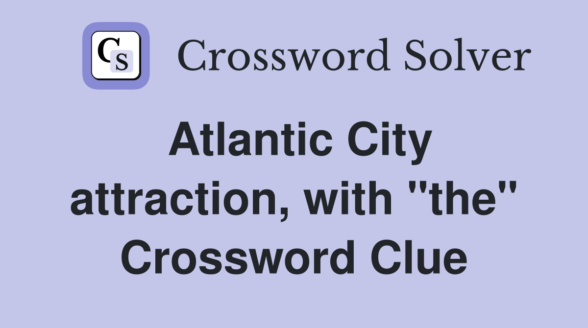 Atlantic City attraction, with "the" Crossword Clue