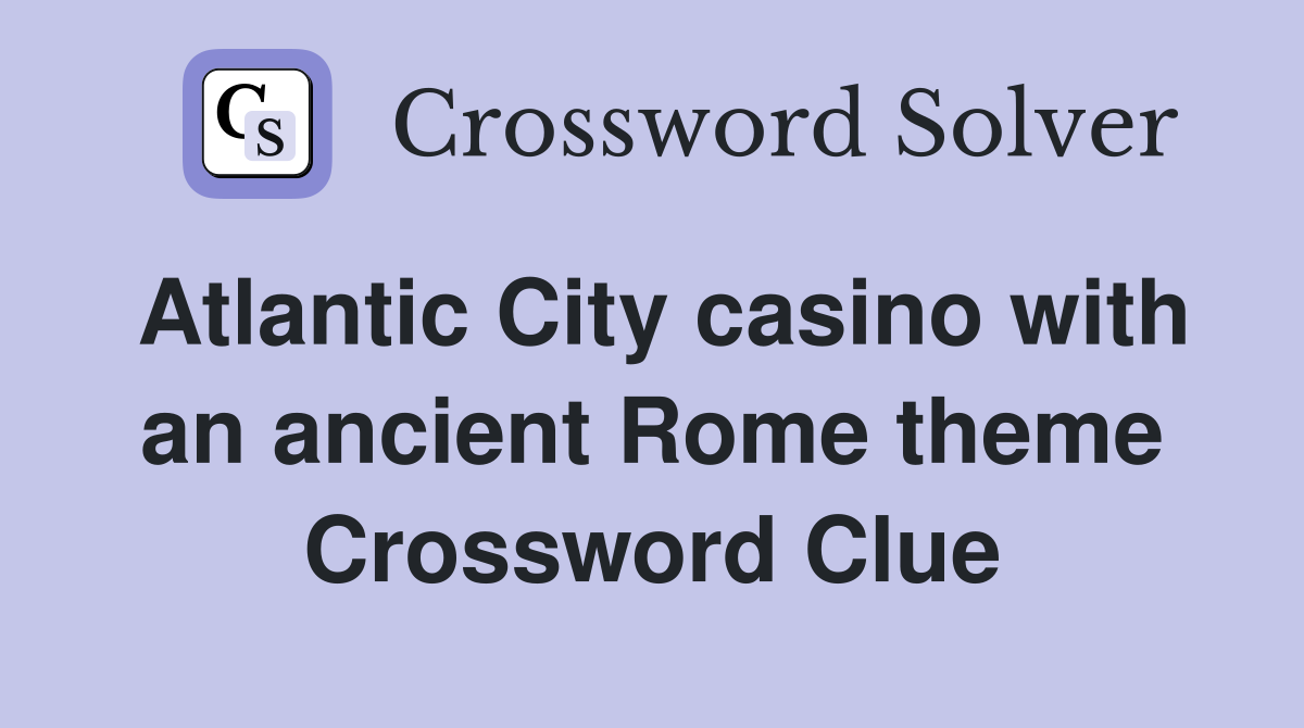 Atlantic City casino with an ancient Rome theme Crossword Clue