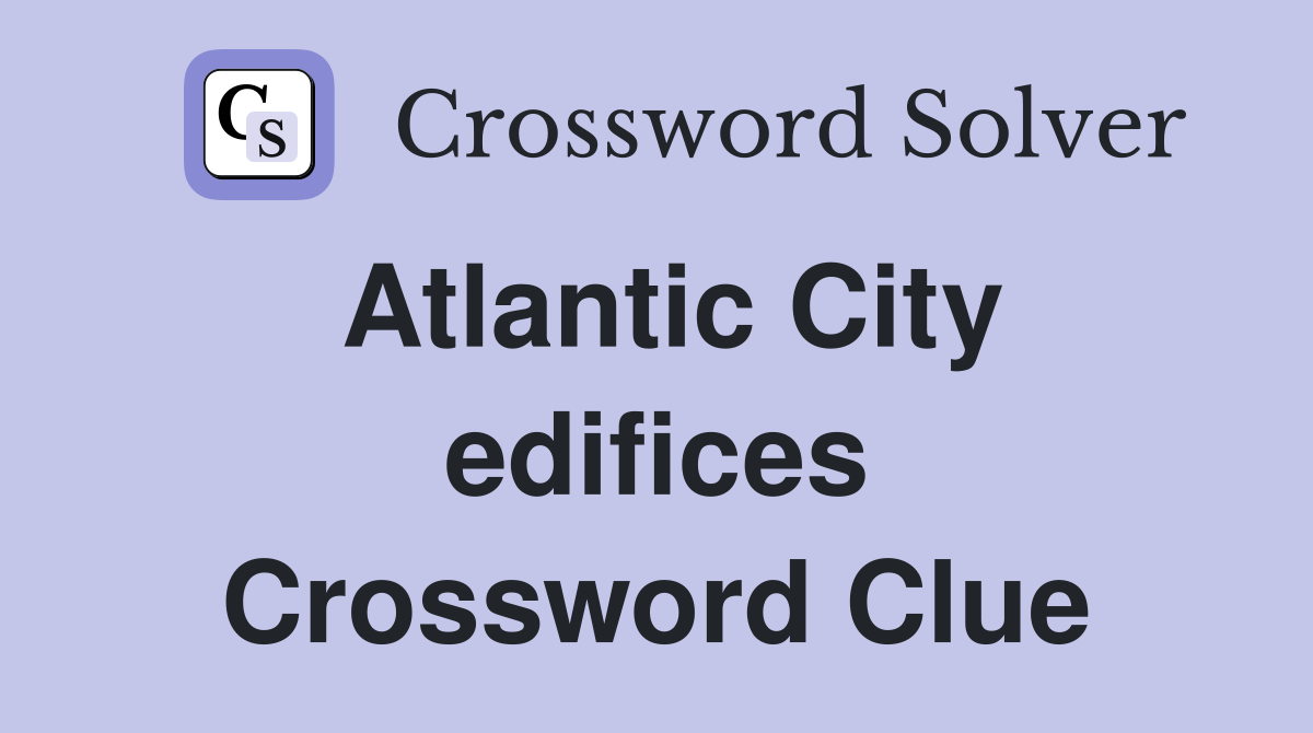 Atlantic City edifices Crossword Clue