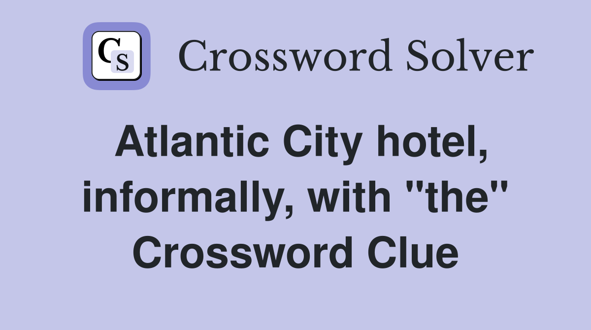 Atlantic City hotel informally with quot the quot Crossword Clue Answers
