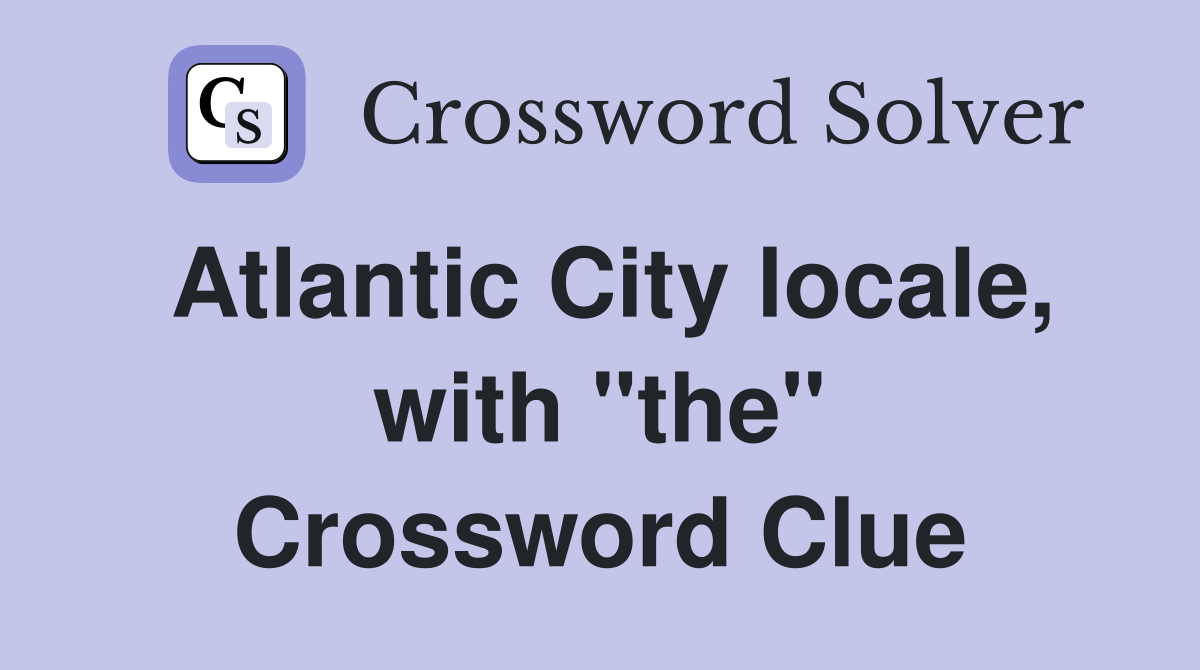 Atlantic City locale, with "the" Crossword Clue