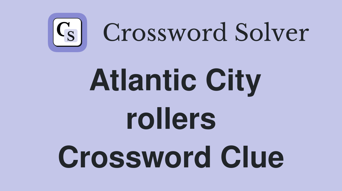 Atlantic City rollers Crossword Clue