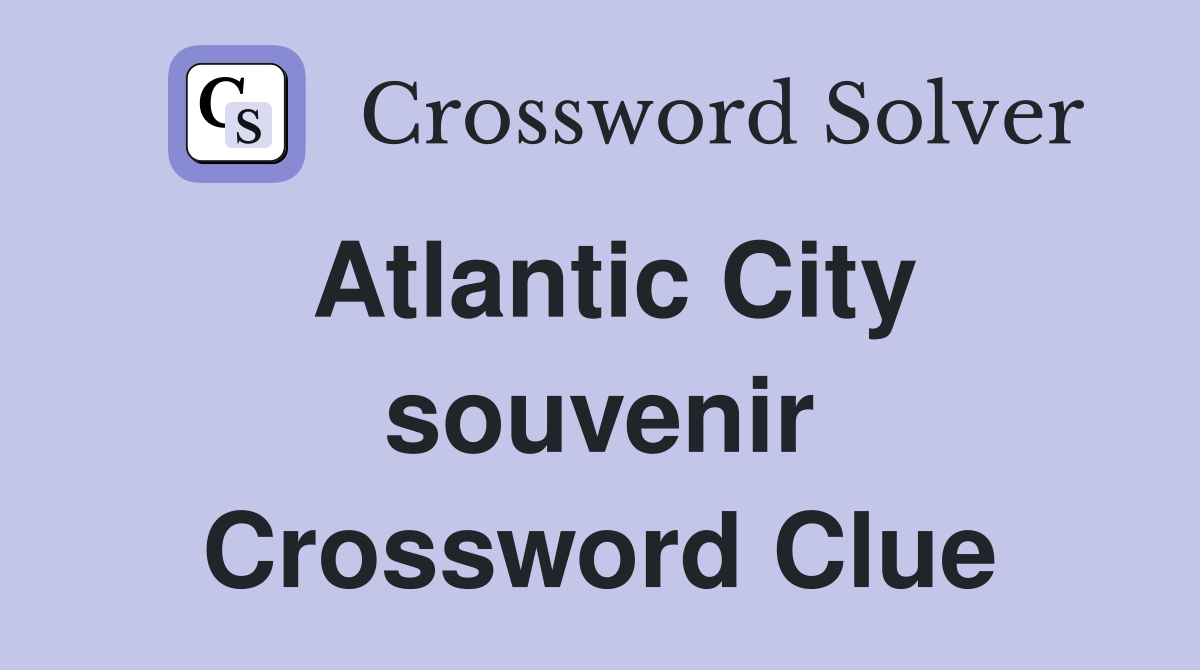 Atlantic City souvenir Crossword Clue