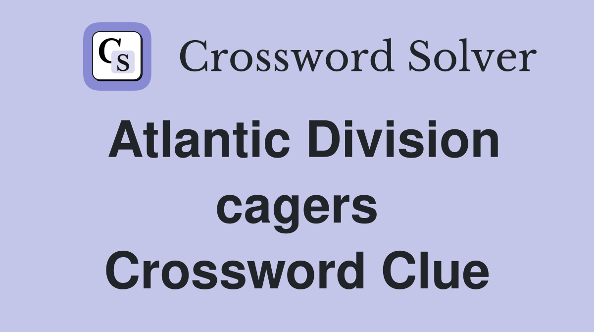 Atlantic Division cagers Crossword Clue