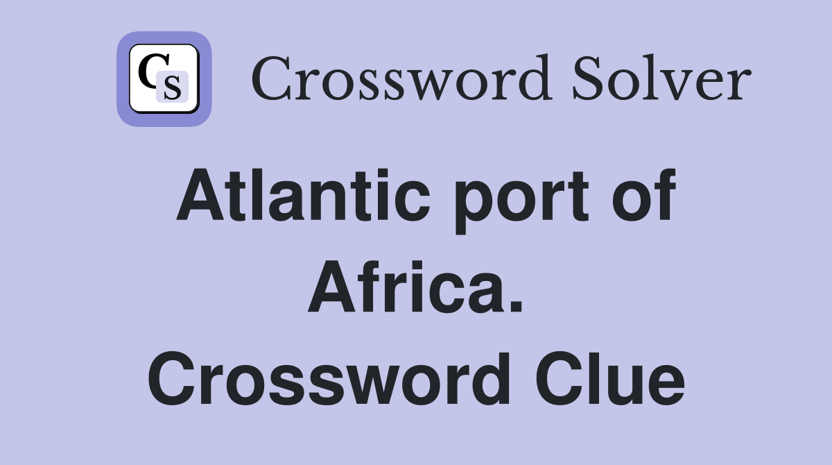 Atlantic port of Africa. Crossword Clue
