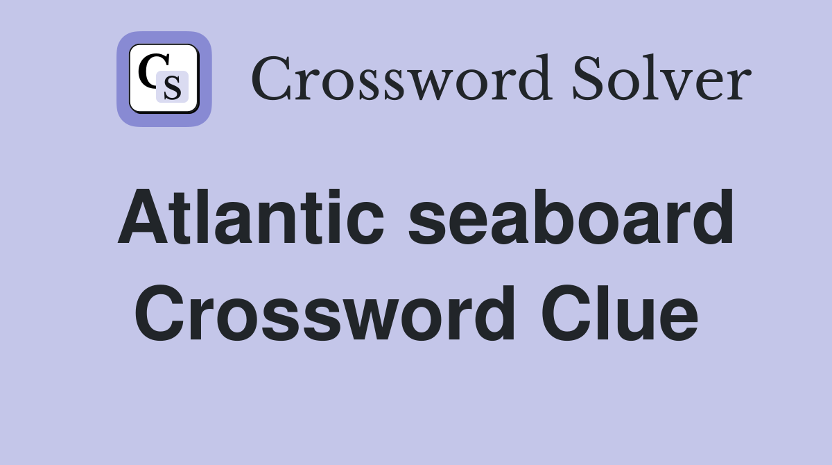 Atlantic seaboard Crossword Clue