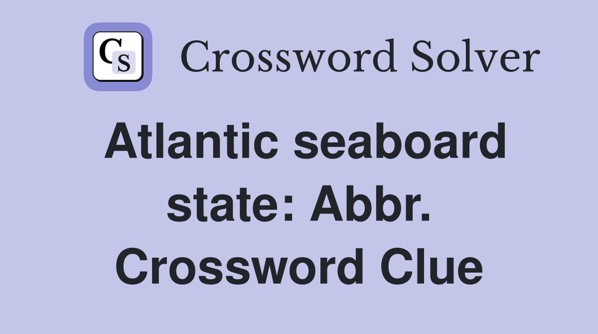Atlantic seaboard state: Abbr. Crossword Clue