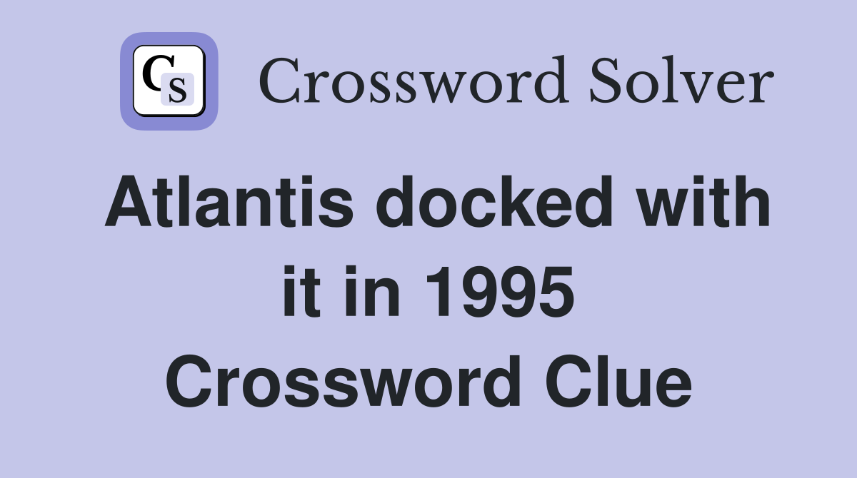 Atlantis docked with it in 1995 Crossword Clue