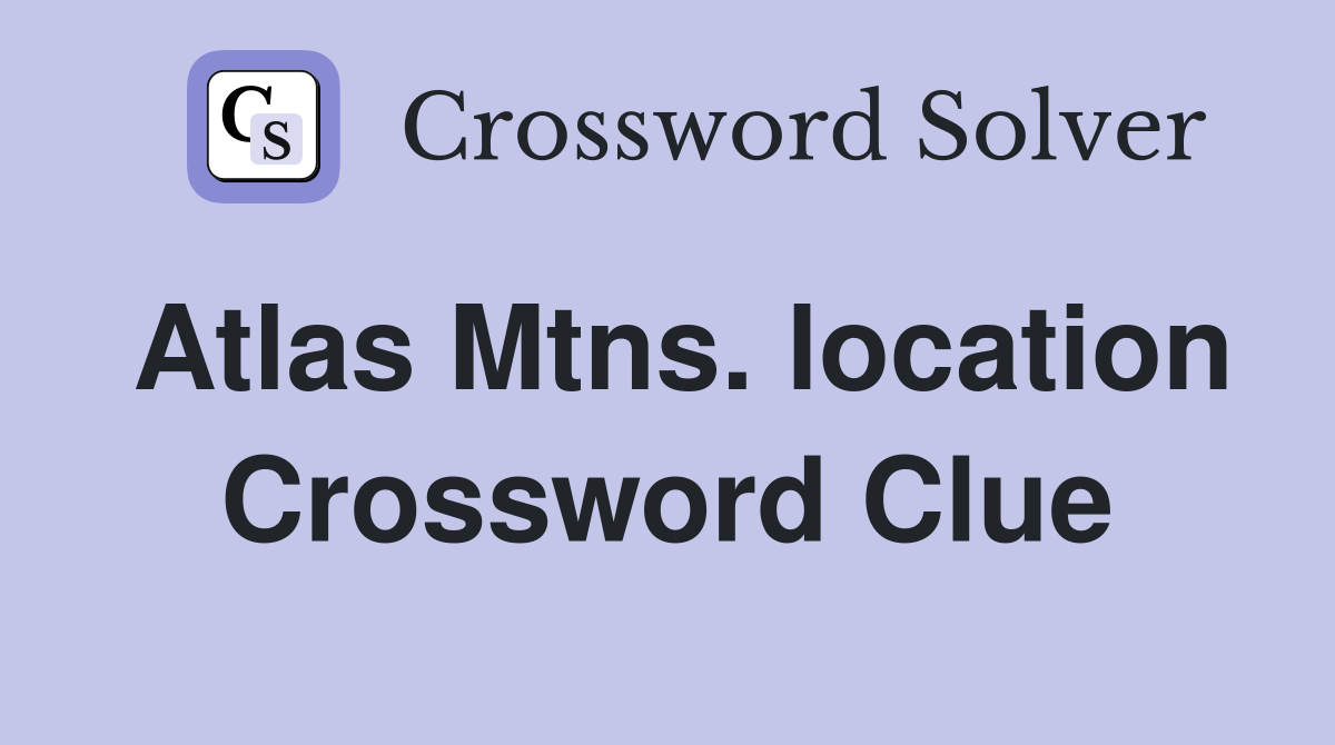 Atlas Mtns. location Crossword Clue
